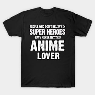 Believe in Super Heroes Meet This Anime Lover T-Shirt